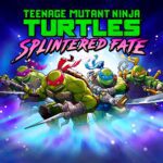 Teenage Mutant Ninja Turtles Splintered Fate
